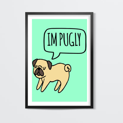 Im PUGLY Wall Art