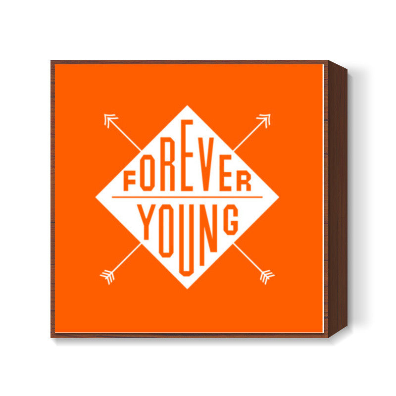 Forever Young Square Art Prints