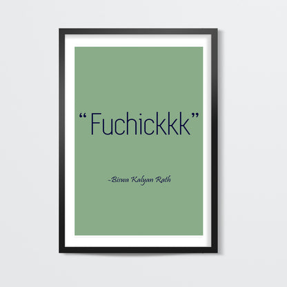 Biswa Kalyan Rath - Fuchikkk Wall Art