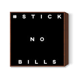 Stick no bills Square Art Prints