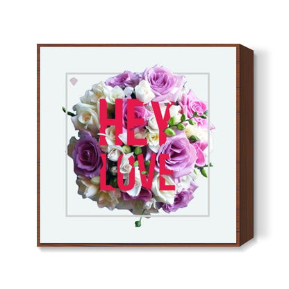 Hey Love Square Art Prints