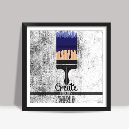 Create your world Square Art