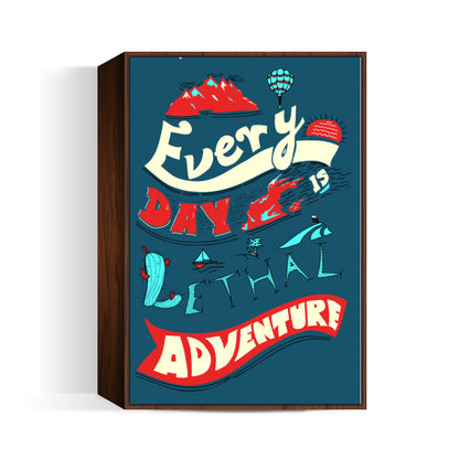 Every Day Is Lethal Adventure Wall Art