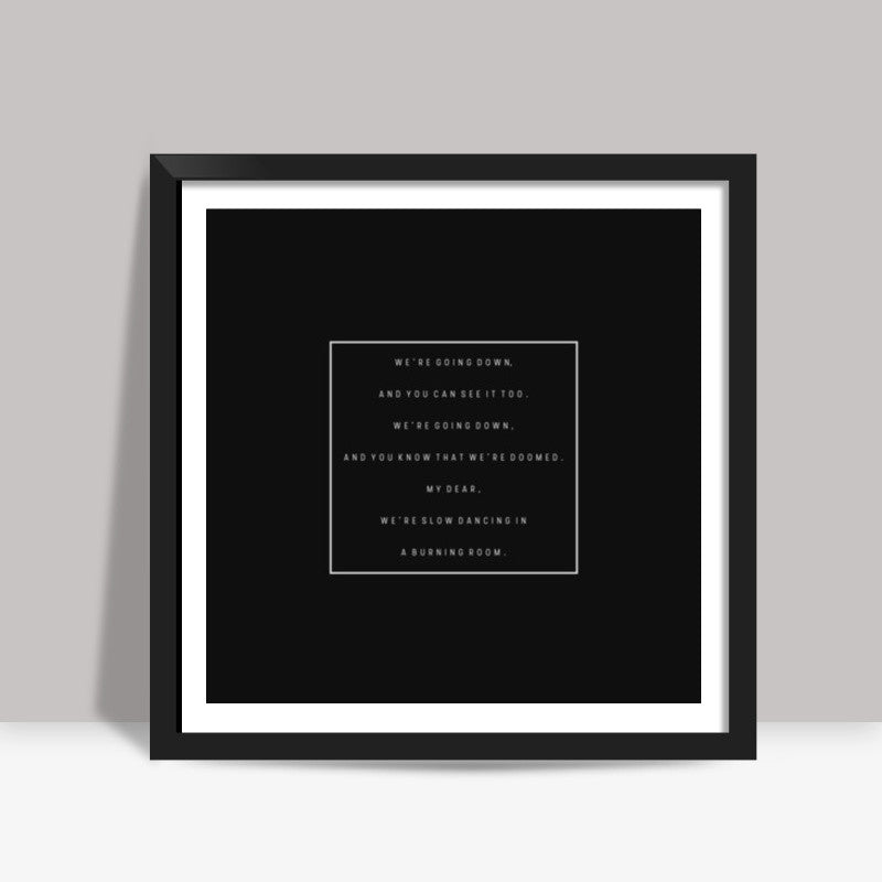 Slow Dancing In A Burning Room | John Mayer | Minimal | Typography Square Art Prints