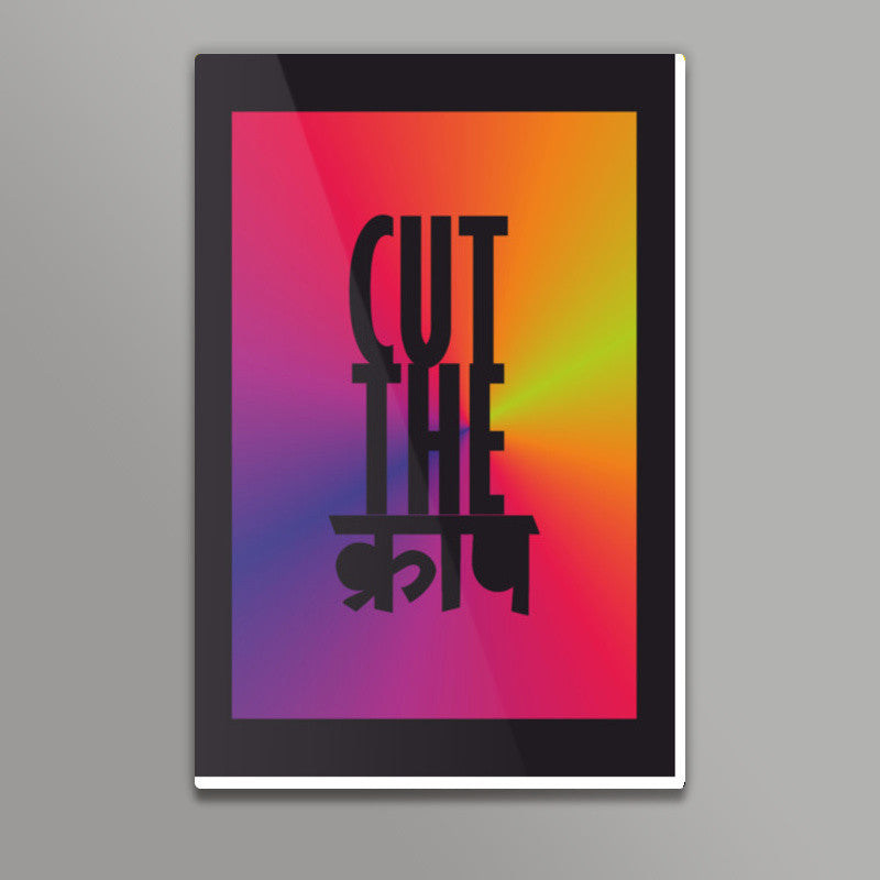 Cut the crap Poster | Dhwani Mankad