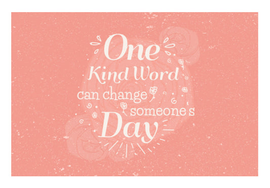 One Kind Word Can Change Someones Day  Wall Art