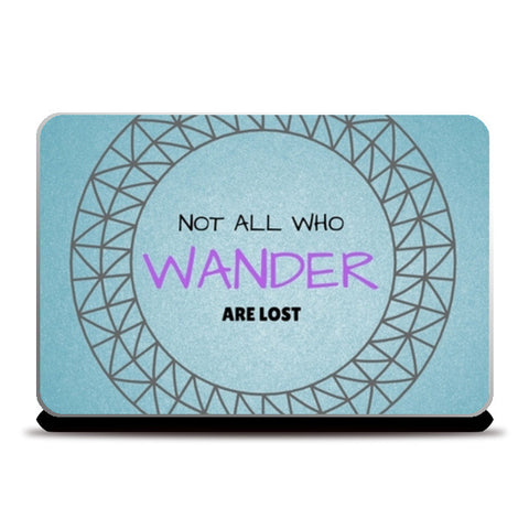 Not all who wander are lost Laptop Skins