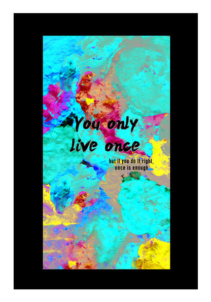 You Only Live Once-inspirational quote on a hand painted riot of colours Wall Art