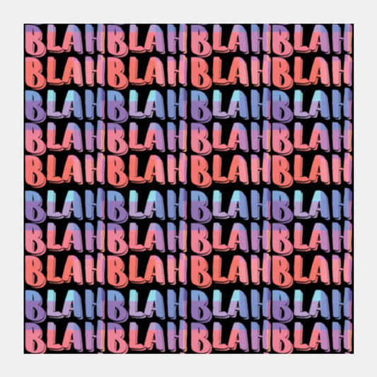 blah blah blah 3 Square Art Prints