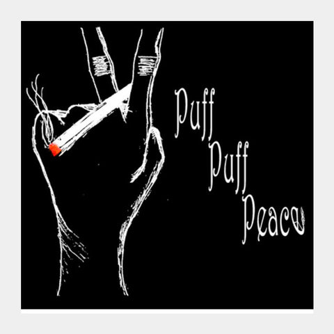 Puff Puff Peace - #Puff #peace #dope Square Art Prints PosterGully Specials