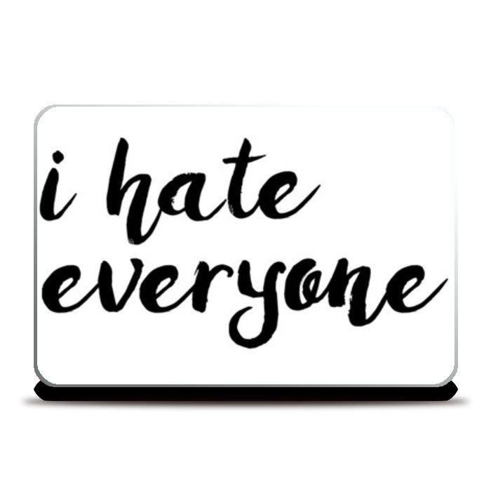 I hate everyone Laptop Skins