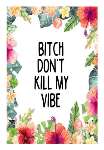 PosterGully Specials, Bitch Dont Kill My Vibe Wall Art