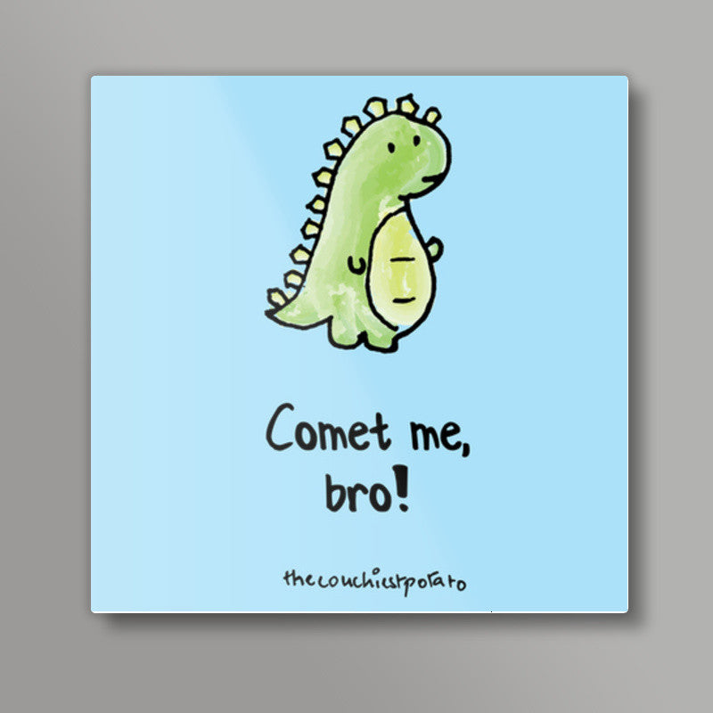 Dino Comet me | The couchiest potato Square Art Prints