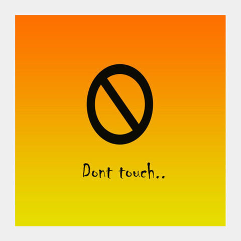 Dont Touch Square Art Prints PosterGully Specials