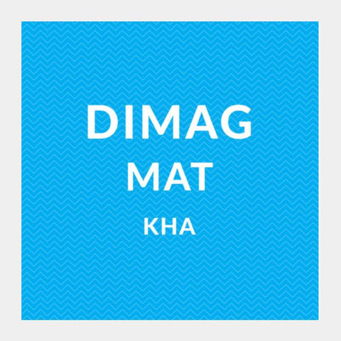 Dimag Mat Kha Square Art Prints PosterGully Specials