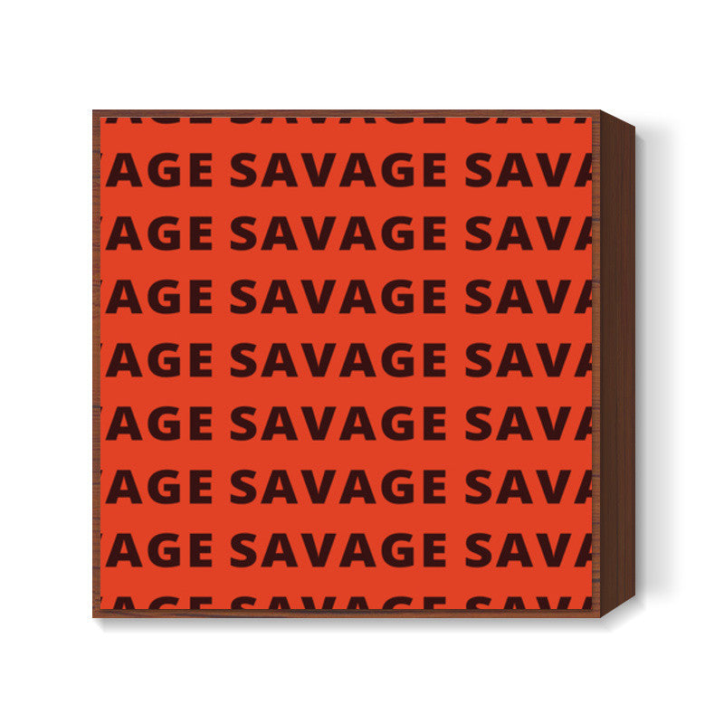 Savage AF Square Art Prints