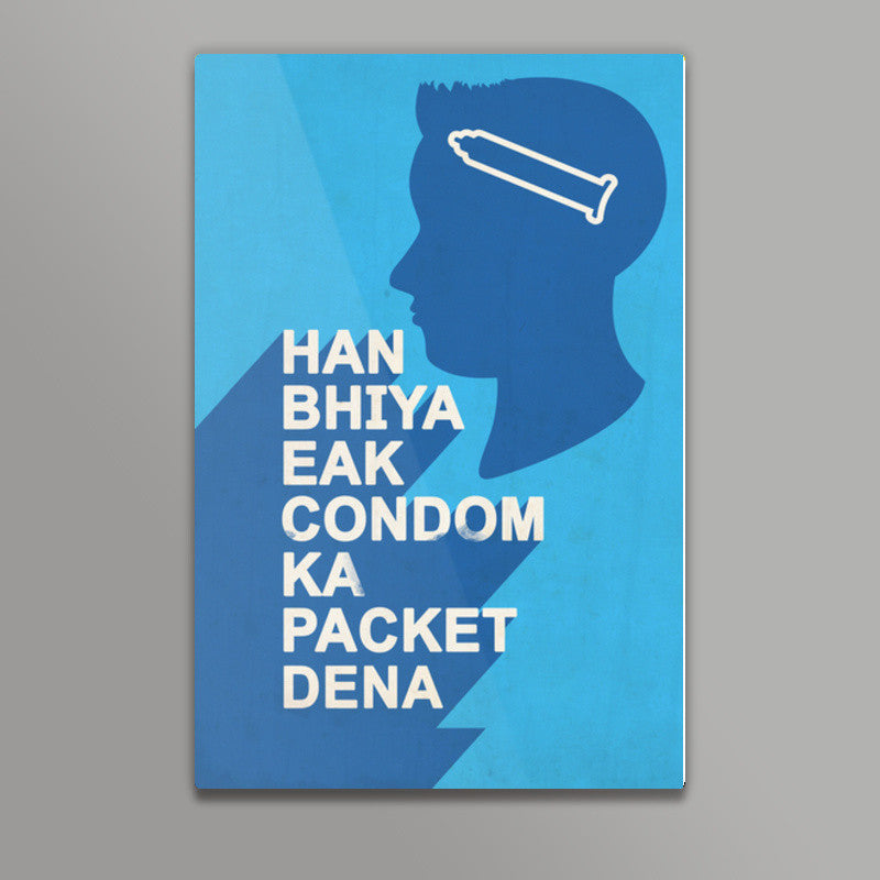 Han Bhiya Eak Condom Ka Packet Dena Wall Art