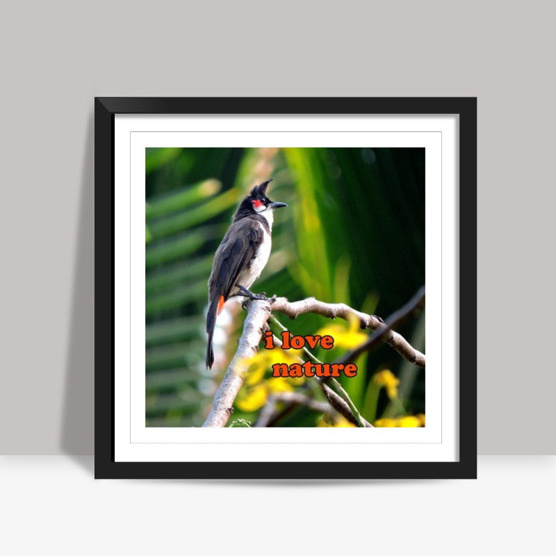 i love nature Square Art Prints