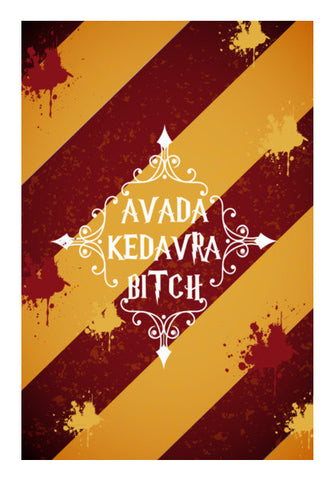 AVADA KEDAVRA BITCH Art PosterGully Specials