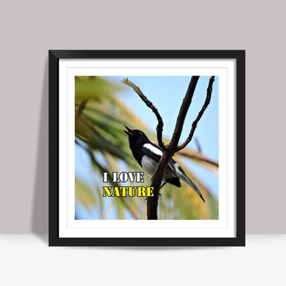 i love nature Square Art Prints