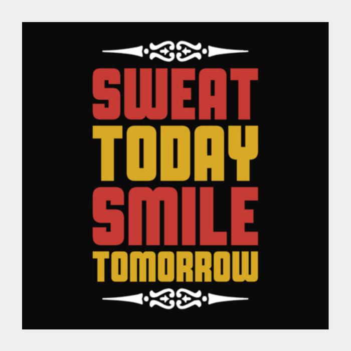 PosterGully Specials, Sweat Today Smile Tomorrow Square Art Prints