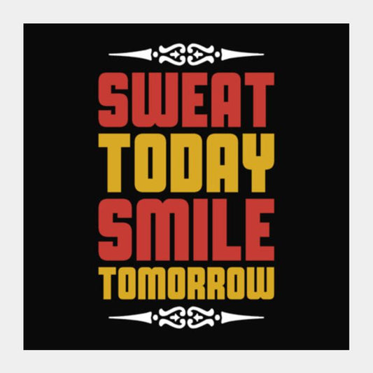 PosterGully Specials, Sweat Today Smile Tomorrow Square Art Prints