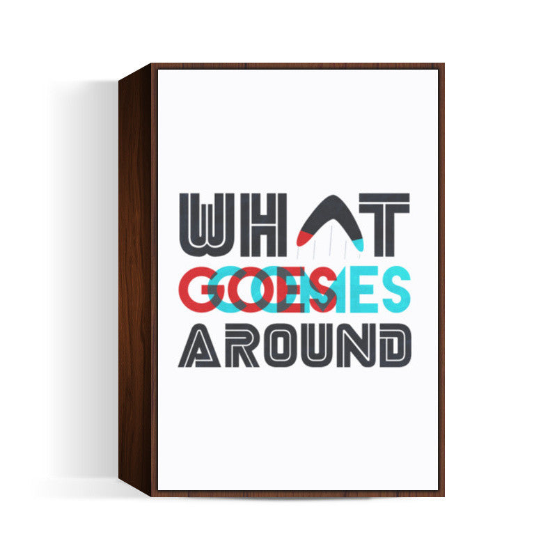 What Goes Around Wall Art