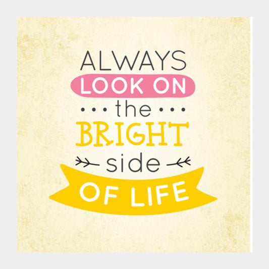 Always Look On The Bright Side Of Life Square Art Prints PosterGully Specials