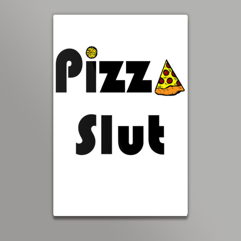 pizza slut Wall Art