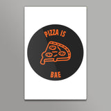 Pizza Is Bae | Forever Pizza Wall Art