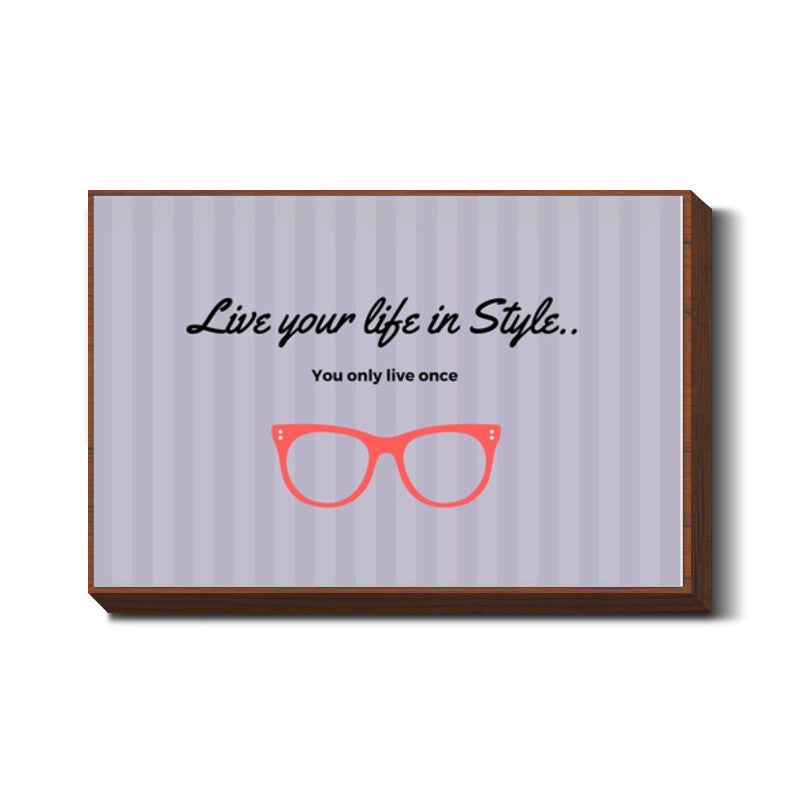 Live your life in Style Wall Art