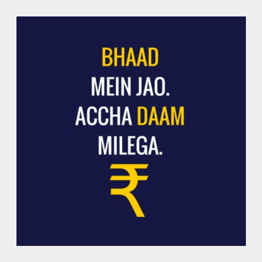 Square Art Prints, Bhaad mein jao. Accha daam milega |  Square Art Prints