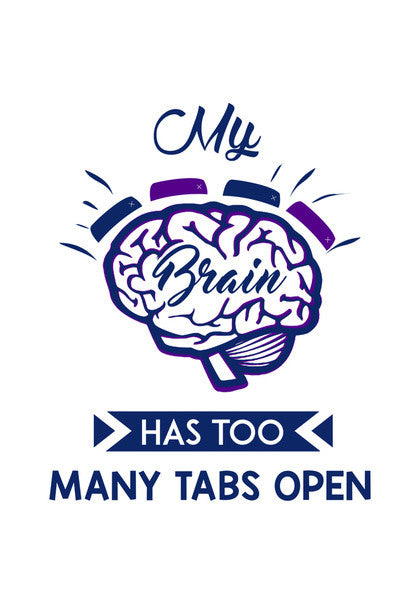 My Brain Has Too Many Tabs Open | Typography Wall Art