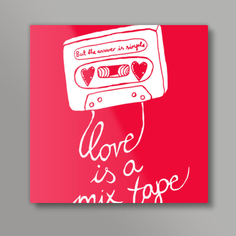 Love Is a MixTape Square Art Prints