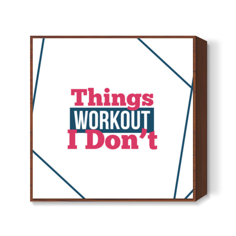 Things Workout Square Art Prints