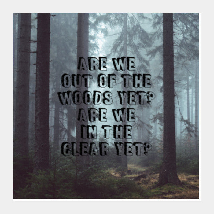 Taylor Swift 1989 out of the woods song lyrics Square Art Prints