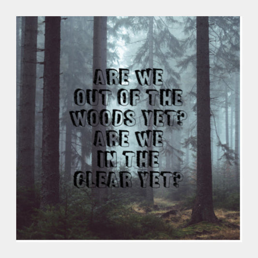 Taylor Swift 1989 out of the woods song lyrics Square Art Prints