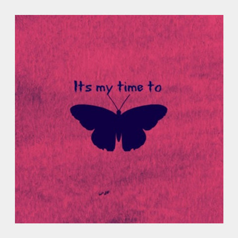 Its my time to FLY Square Art Prints